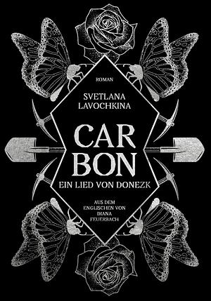 Carbon. Ein Lied von Donezk by Svetlana Lavochkina