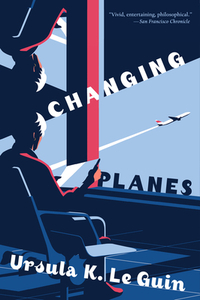 Changing Planes by Ursula K. Le Guin