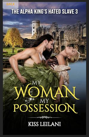 My Woman. My Possession by Kiss Leilani, Kiss Leilani