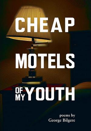 Cheap Motels of my Youth by George Bilgere