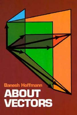 About Vectors by Mathematics, Banesh Hoffmann