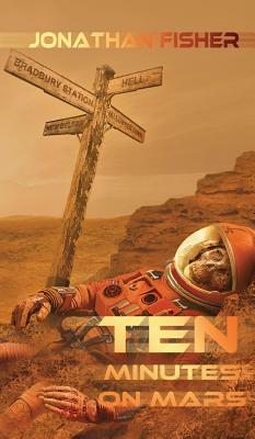 Ten Minutes On Mars by Jonathan Fisher