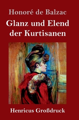 Glanz und Elend der Kurtisanen (Großdruck) by Honoré de Balzac