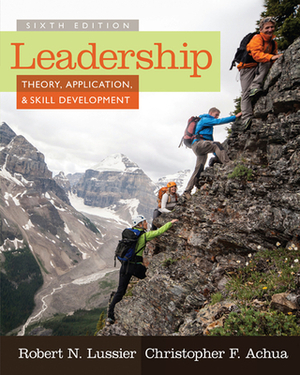 Leadership: Theory, Application, & Skill Development by Robert N. Lussier, Christopher F. Achua