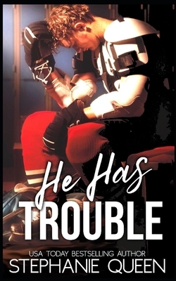 He Has Trouble: A Bad Boy Second Chance Romance by Stephanie Queen