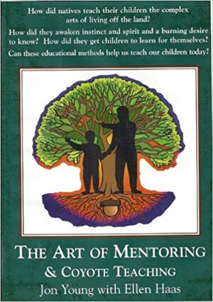 The Art of Mentoring & Coyote Teaching by John Young with Ellen Haas
