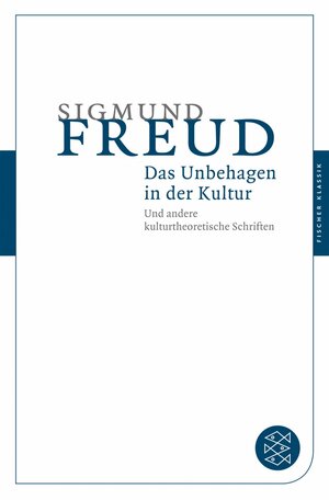 Das Unbehagen in der Kultur und andere kulturtheoretische Schriften by Sigmund Freud