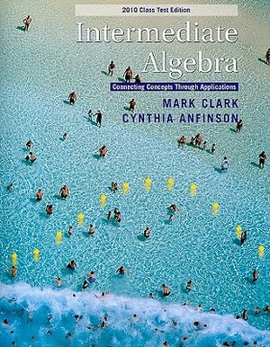 Intermediate Algebra: Connecting Concepts Through Applications by Cynthia Anfinson, Mark Clark