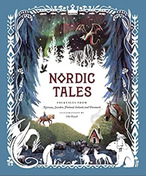 Nordic Tales: Folktales from Norway, Sweden, Finland, Iceland, and Denmark by Chronicle Books