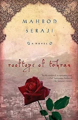 Rooftops of Tehran: A Novel by Mahbod Seraji, Mahbod Seraji