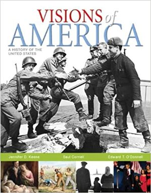 Visions of America: A History of the United States by Saul T. Cornell, Edward T. O'Donnell, Jennifer D. Keene