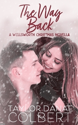 The Way Back: A Wellsworth Christmas Novella by Taylor Danae Colbert