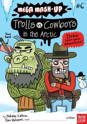 Mega Mash-Up: Trolls vs. Cowboys in the Arctic by Nikalas Catlow