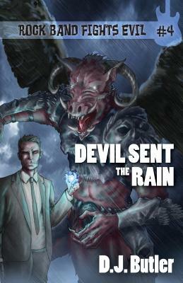 Devil Sent the Rain by D.J. Butler