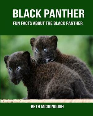Black Panther: Fun Facts about the Black Panther by Beth McDonough