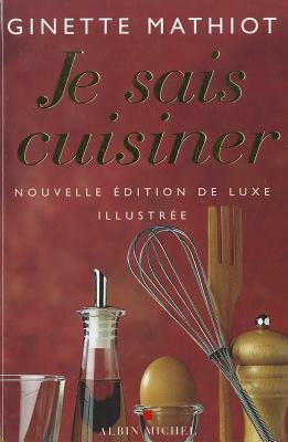 Je Sais Cuisiner by Ginette Mathiot