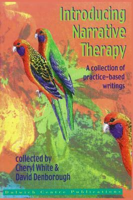 Introducing Narrative Therapy: A collection of practice-based writing by David Denborough