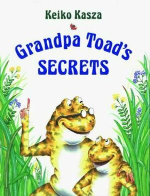 Grandpa Toad's Secrets by Keiko Kasza