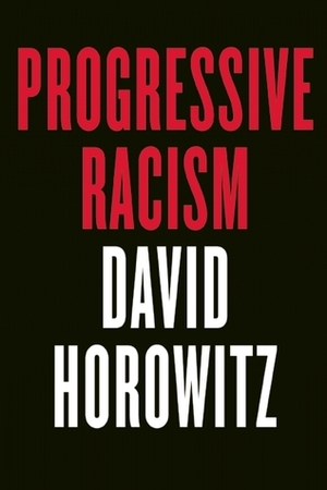 Progressive Racism by David Horowitz