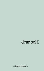 Dear Self, by Patience Tamarra