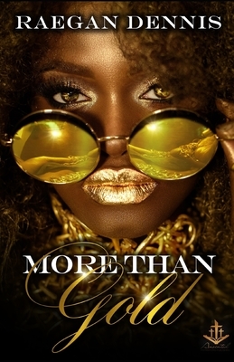 More Than Gold by Raegan Dennis