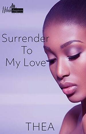 Surrender To My Love by Thea