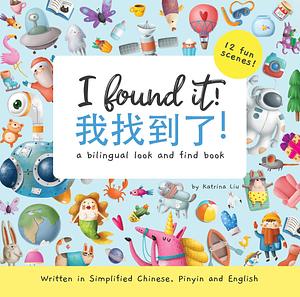 I found it! Written in Simplified Chinese, Pinyin and English: A bilingual look and find book (Mina Learns Chinese by Katrina Liu, Anastasiya Klempach