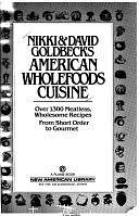 Nikki &amp; David Goldbeck's American Wholefoods Cuisine: Over 1300 Meatless, Wholesome Recipes, from Short Order to Gourmet by Nikki Goldbeck, David Goldbeck