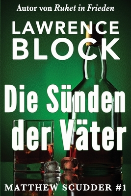 Die Sünden der Väter by Lawrence Block