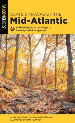 Scats and Tracks of the Mid-Atlantic: A Field Guide to the Signs of Seventy Wildlife Species by Jim Bruchac, James Halfpenny