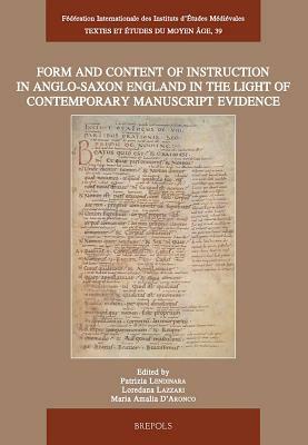 Form and Content of Instruction in Anglo-Saxon England in the Light of Contemporary Manuscript Evidence: Papers Presented at the International Confere by 