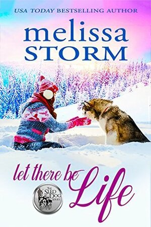 Let There Be Life by Melissa Storm