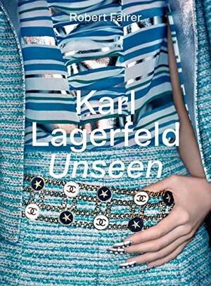 Karl Lagerfeld Unseen: The Chanel Years by Robert Fairer