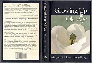 Growing Up in Old Age by Margaret Howe Freydberg