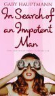 In Search of an Impotent Man by Gaby Hauptmann