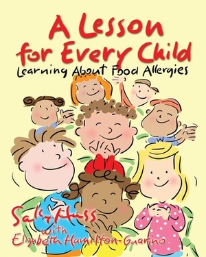 A Lesson for Every Child: Learning About Food Allergies by Sally Huss, Elizabeth Hamilton-Guarino