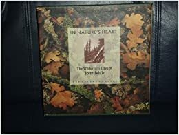 In Nature's Heart - Wilderness Days of John Muir by John Muir