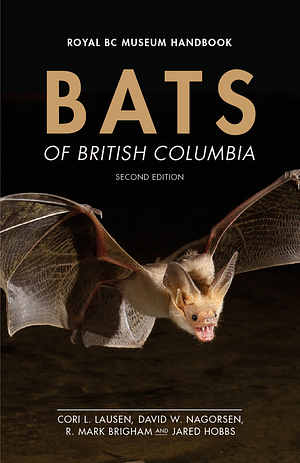 Bats of British Columbia, 2nd Edition by David Nagorsen, Jared Hobbs, Cori Lausen, Mark Brigham