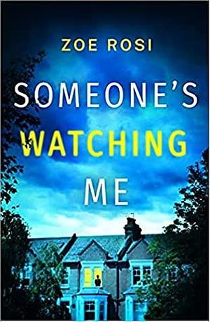 Someone's Watching Me by Zoe Rosi