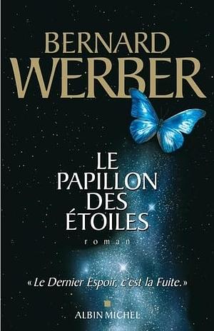 Le papillon des étoiles: roman by Bernard Werber