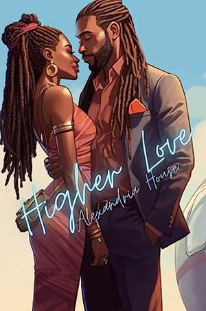 Higher Love by Alexandria House