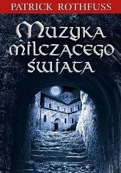 Muzyka milczącego świata by Patrick Rothfuss