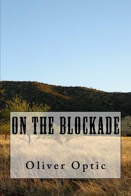 On The Blockade by Oliver Optic