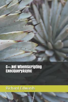 C++.Net WbemScripting ExecQueryAsync by Richard Edwards