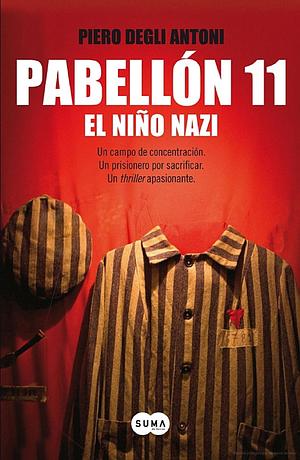 Pabellón 11. El niño nazi by Piero Degli Antoni, Piero Degli Antoni