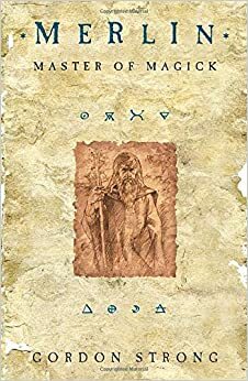 Merlin: Master of Magick by Gordon Strong