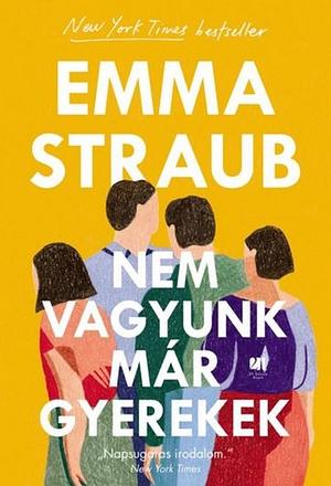 Nem vagyunk már gyerekek by Emma Straub