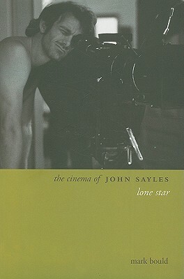 The Cinema of John Sayles: Lone Star by Mark Bould
