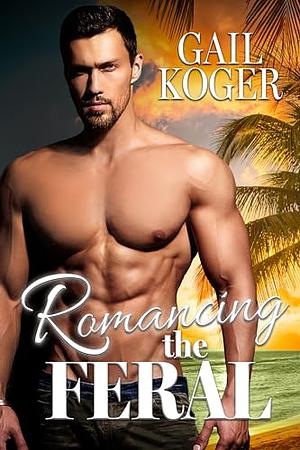 Romancing the Feral by Gail Koger