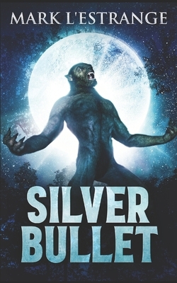 Silver Bullet: Trade Edition by Mark L'Estrange